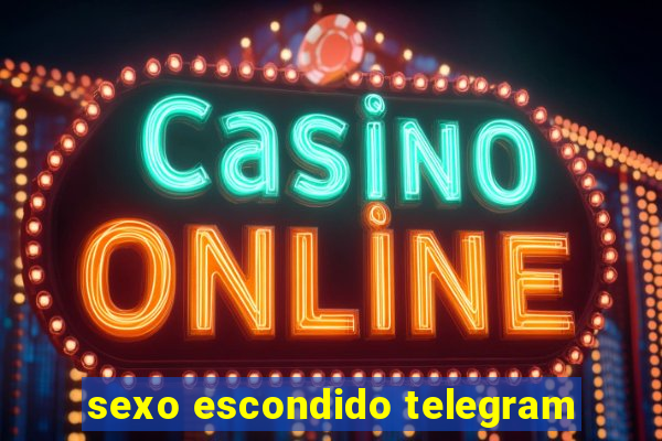 sexo escondido telegram